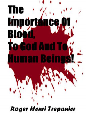 cover image of The Importance of Blood, to God and to Human Beings!